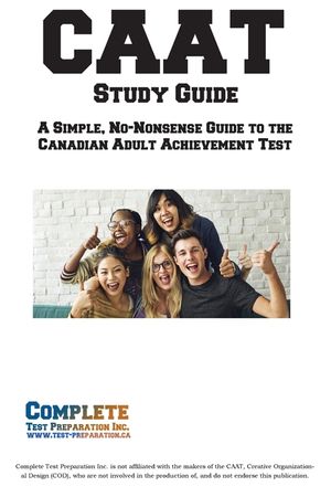 CAAT Study Guide: Complete Canadian Adult Education Test Study Guide and Practice Test Questions image number 0