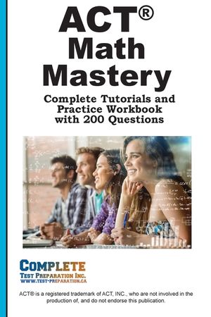 ACT Math Mastery: Complete Tutorials and Practice Workbook with 200 Questions image number 0