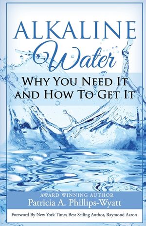 Alkaline Water Book: Why You Need It and How To Get It image number 0