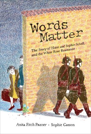 Words Matter: The Story of Hans and Sophie Scholl, and the White Rose Resistance image number 0