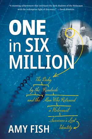 One in Six Million: The Baby by the Roadside and the Man Who Retraced a Holocaust Survivor's Lost Identity image number 0