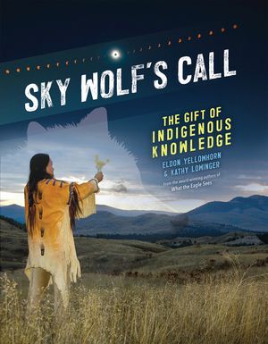 Sky Wolf's Call: The Gift of Indigenous Knowledge image number 0
