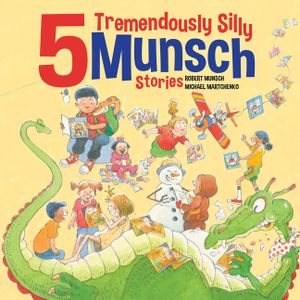 5 Tremendously Silly Munsch Stories image number 0