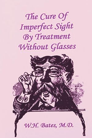 The Cure of Imperfect Sight by Treatment Without Glasses image number 0