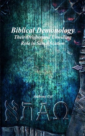 Biblical Demonology: Their Origins and Unwilling Role in Sanctification image number 0