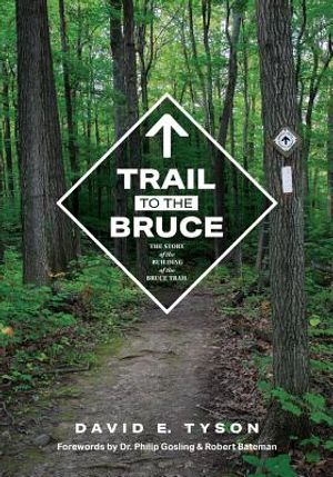 Trail to the Bruce: The Story of the Building of the Bruce Trail image number 0