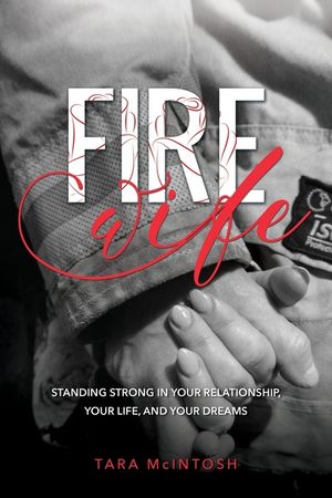 Fire Wife: Standing Strong in Your Relationship, Your Life, and Your Dreams image number 0
