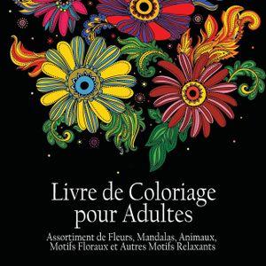 Livre de Coloriage pour Adultes: Assortiment de Fleurs, Mandalas, Animaux, Motifs Floraux et Autres Motifs Relaxants - Il y a 50 Images &agrave; Colorier en image number 0