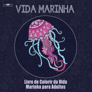 Livro de Colorir da Vida Marinha para Adultos: Livro de Colorir de Animais Aqu&aacute;ticos para Adultos com uma Variedade de Peixes, Mam&iacute;feros, Aves, ... (2 image number 0