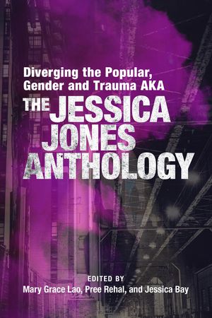 Diverging the Popular, Gender and Trauma Aka the Jessica Jones Anthology image number 0