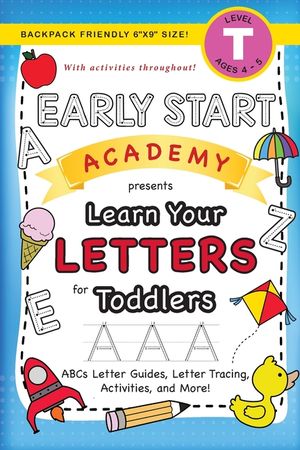 Early Start Academy, Learn Your Letters for Toddlers: (Ages 3-4) ABC Letter Guides, Letter Tracing, Activities, and More! (Backpack Friendly 6x9 Size) image number 0