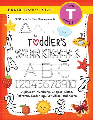 The Toddler's Workbook: (Ages 3-4) Alphabet, Numbers, Shapes, Sizes, Patterns, Matching, Activities, and More! (Large 8.5x11 Size) image number 0