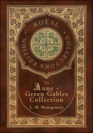 The Anne of Green Gables Collection (Royal Collector's Edition) (Case Laminate Hardcover with Jacket) Anne of Green Gables, Anne of Avonlea, Anne of t image number 0