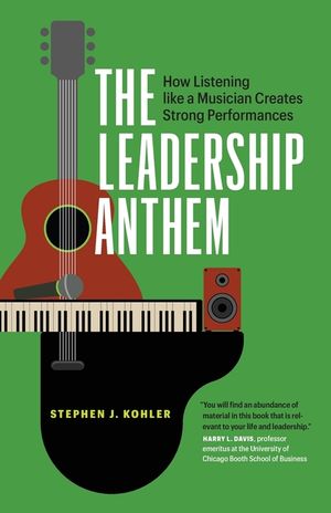 The Leadership Anthem: How Listening Like a Musician Creates Strong Performances image number 0