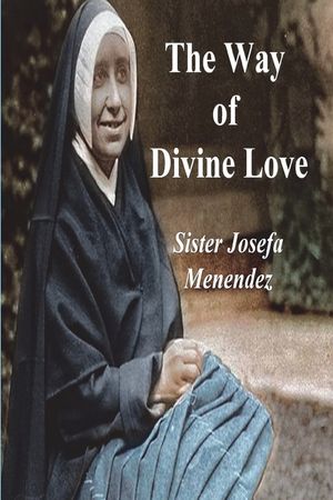 The Way of Divine Love: Or the Message of the Sacred Heart to the World, and a Short Biography of His Messenger image number 0
