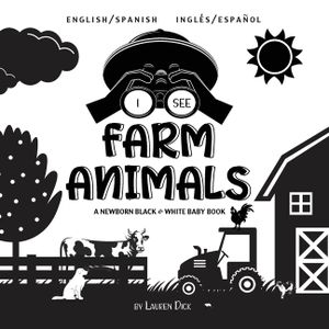 I See Farm Animals: Bilingual (English / Spanish) (Ingl&eacute;s / Espa&ntilde;ol) A Newborn Black & White Baby Book (High-Contrast Design & Patterns) ( image number 0