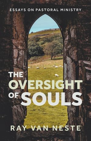 The oversight of souls: Essays on pastoral ministry image number 0