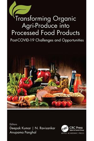 Transforming Organic Agri-Produce Into Processed Food Products: Post-Covid-19 Challenges and Opportunities image number 0