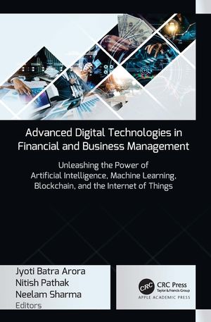 Advanced Digital Technologies in Financial and Business Management: Unleashing the Power of Artificial Intelligence, Machine Learning, Blockchain, and image number 0