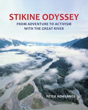 Stikine Odyssey: From Adventure to Activism with The Great River image number 0