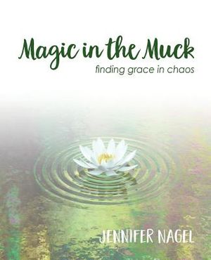 Magic in the Muck: finding grace in chaos image number 0