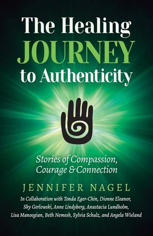 The Healing Journey to Authenticity: Stories of Compassion, Courage & Connection image number 0