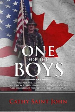 One For The Boys: The Poignant and Heartbreaking True Story of SGT. John W. Blake, a Newfoundlander from Canada who Volunteered and Serv image number 0