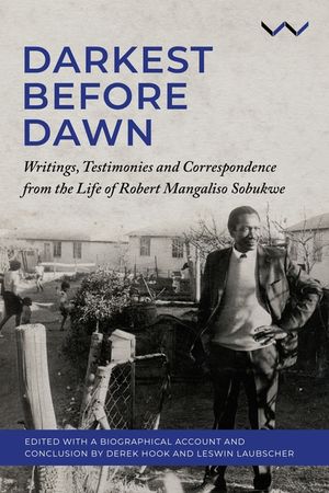 Darkest Before Dawn: Writings, Testimonies and Correspondence from the Life of Robert Mangaliso Sobukwe image number 0