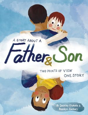 A Story About a Father & Son: A children's picture book about how a parent & child can experience the same moments, interpret them differently, and image number 0