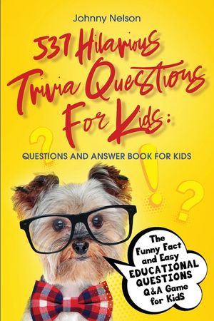 537 Hilarious Trivia Questions for Kids: The Funny Fact and Easy Educational Questions Q&A Game for Kids image number 0