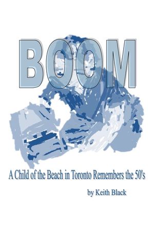 Boom: A Child of the Beach in Toronto Remembers the 50's image number 0