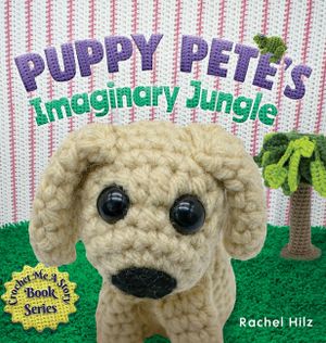 Puppy Pete's Imaginary Jungle: A Children's Book with Unique Crochet Illustrations image number 0