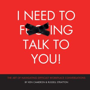 I Need to F***ing Talk To You: The Art of Navigating Difficult Workplace Conversations image number 0