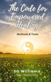 The Code for Empowered Healing: For Ourselves & Our Planet