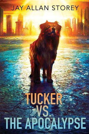 Tucker vs. the Apocalypse: A Dystopian SciFi Novella image number 0