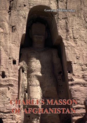 Charles Masson of Afghanistan: Archaeologist, Numismatist and Intelligence Agent image number 0
