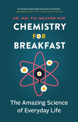 Chemistry for Breakfast: The Amazing Science of Everyday Life image number 0