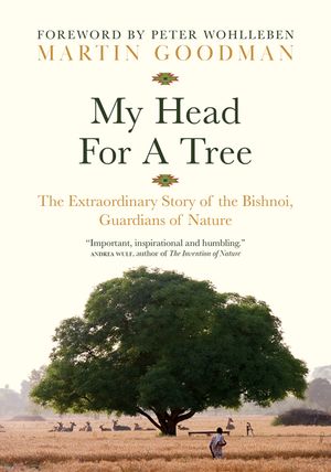 My Head for a Tree: The Extraordinary Story of the Bishnoi, Guardians of Nature image number 0