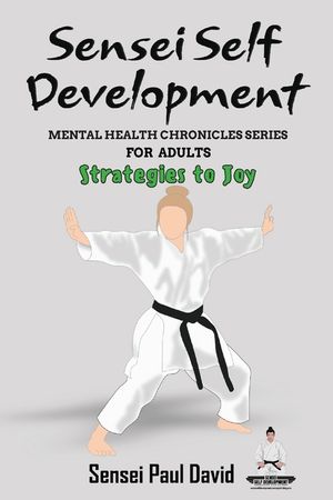 Sensei Self Development - Mental Health Chronicles Series - Strategies to Joy image number 0