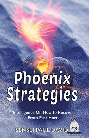 Phoenix Strategies: Intelligence On How To Recover From Past Hurts image number 0