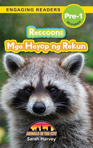 Raccoons: Bilingual (English/Filipino) (Ingles/Filipino) Mga Hayop ng Rekun - Animals in the City (Engaging Readers, Level Pre-1 image number 0