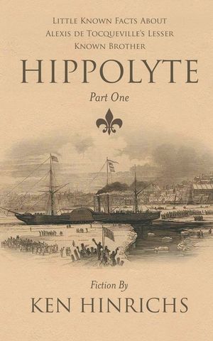 The Answer My Friend: Little Known Facts About Alexis De Tocqueville's Lesser Known Brother Hippolyte image number 0