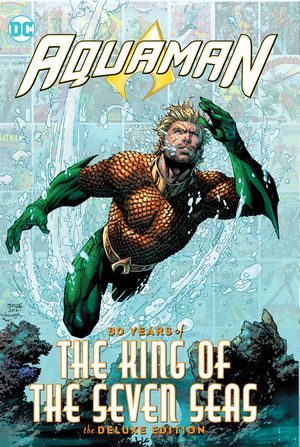 Aquaman: 80 Years of the King of the Seven Seas the Deluxe Edition image number 0