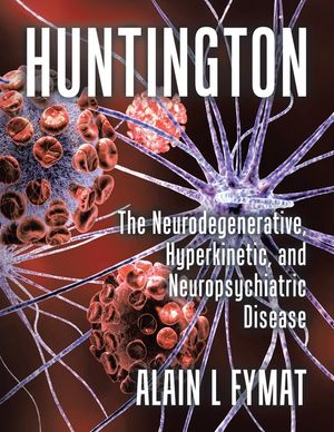 Huntington: The Neurodegenerative, Hyperkinetic, and Neuropsychiatric Disease image number 0