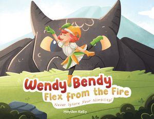 Wendy Bendy Flex From the Fire: Never Ignore Your Nimbility! image number 0