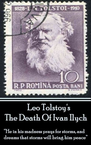 Leo Tolstoy's The Death Of Ivan Ilych: "He in his madness prays for storms, and dreams that storms will bring him peace." image number 0