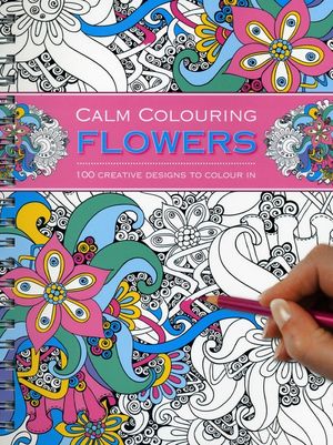 Calm Colouring: Flowers: 100 Creative Designs to Colour in image number 0