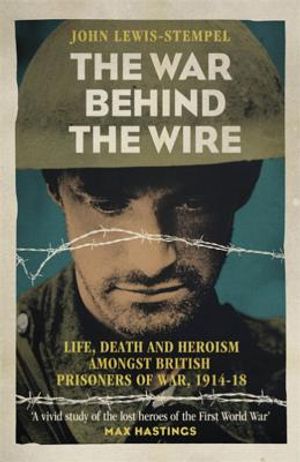The War Behind the Wire: The Life, Death and Glory of British Prisoners of War, 1914-18 image number 0