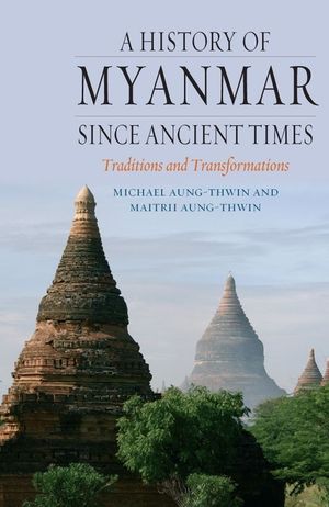 A History of Myanmar Since Ancient Times: Traditions and Transformations image number 0