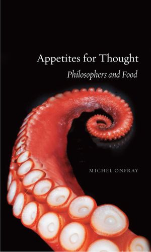 Appetites for Thought: Philosophers and Food image number 0
